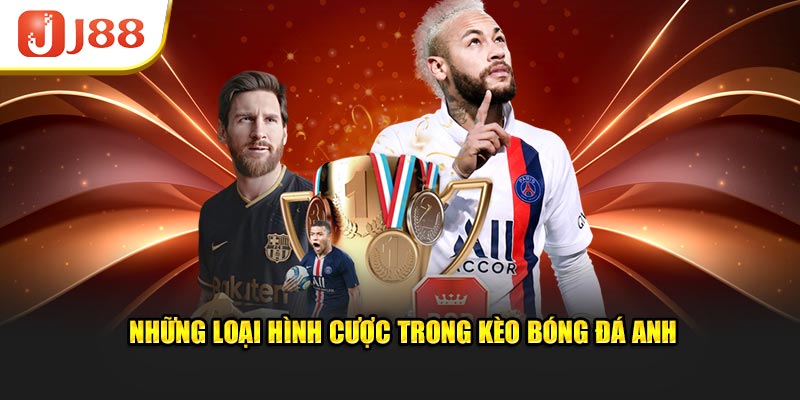 Những loại hình cược trong kèo bóng đá Anh